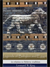 Title: Legends of Babylon and Egypt, Author: Leonard W. King