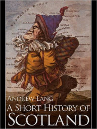 Title: A Short History of Scotland, Author: Andrew Lang