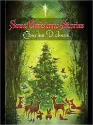 Title: Some Christmas Stories, Author: Charles Dickens