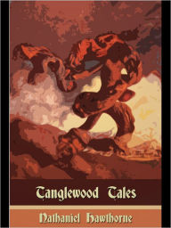 Title: Tanglewood Tales, Author: Nathaniel Hawthorne