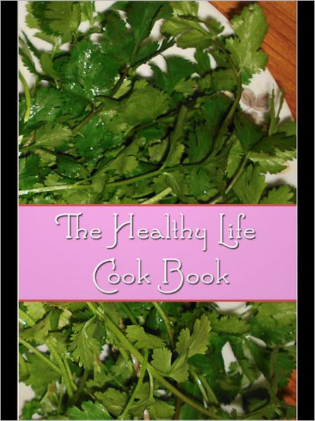 The Healthy Life Cook Book