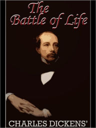 Title: The Battle of Life, Author: Charles Dickens