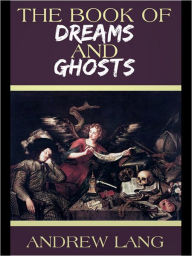 Title: The Book of Dreams and Ghosts, Author: Andrew Lang