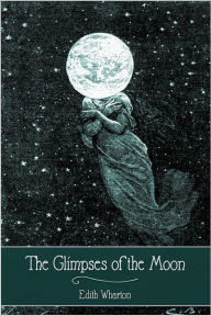 Title: The Glimpses of the Moon, Author: Edith Wharton