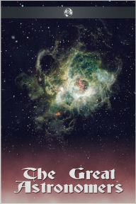 Title: The Great Astronomers, Author: Robert S. Ball
