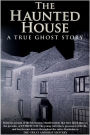 The Haunted House - A True Ghost Story