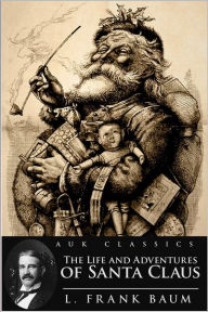 Title: The Life and Adventures of Santa Claus, Author: L. Frank Baum