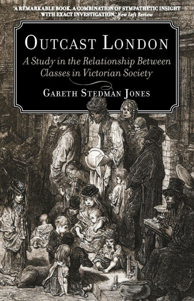 Outcast London: A Study the Relationship Between Classes Victorian Society