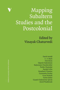 Title: Mapping Subaltern Studies and the Postcolonial, Author: Vinayak Chaturvedi