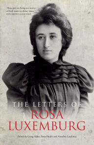 Title: The Letters Of Rosa Luxemburg, Author: Rosa Luxemburg