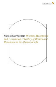 Title: Women, Resistance and Revolution: A History Of Women And Revolution In The Modern World, Author: Sheila Rowbotham