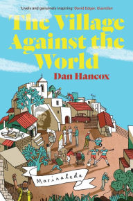 Title: The Village Against The World, Author: Dan Hancox