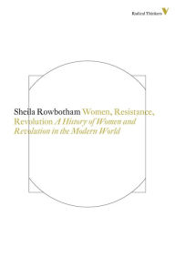 Title: Women, Resistance and Revolution: A History Of Women And Revolution In The Modern World, Author: Sheila Rowbotham
