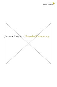 Title: Hatred of Democracy, Author: Jacques Ranciere
