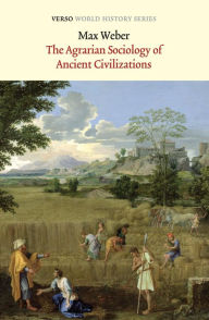 Title: The Agrarian Sociology of Ancient Civilizations, Author: Max Weber