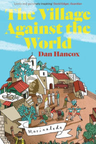 Title: The Village Against the World, Author: Dan Hancox