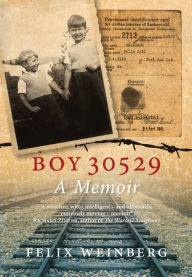 Title: Boy 30529: A Memoir, Author: Felix Weinberg