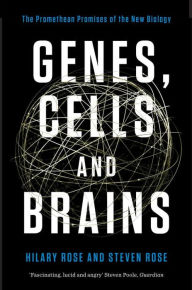 Title: Genes, Cells, and Brains: The Promethean Promises of the New Biology, Author: Hilary Rose