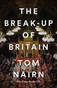 Title: The Break-Up of Britain, Author: Tom Nairn