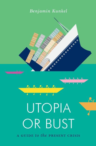 Utopia or Bust: A Guide to the Present Crisis