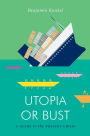 Utopia or Bust: A Guide to the Present Crisis