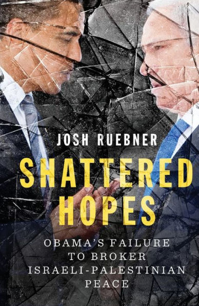 Shattered Hopes: Obama's Failure to Broker Israeli-Palestinian Peace