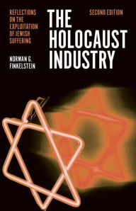 Title: The Holocaust Industry: Reflections on the Exploitation of Jewish Suffering, Author: Norman G. Finkelstein
