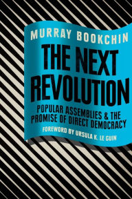 Title: The Next Revolution: Popular Assemblies and the Promise of Direct Democracy, Author: Murray Bookchin