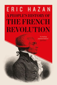 Title: A People's History of the French Revolution, Author: Eric Hazan