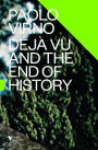 Deja Vu and the End of History