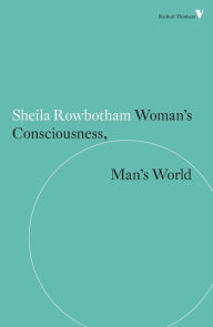 Title: Woman's Consciousness, Man's World, Author: Sheila Rowbotham