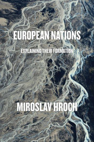 Title: European Nations: Explaining Their Formation, Author: Miroslav Hroch