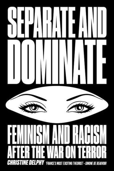 Separate and Dominate: Feminism Racism after the War on Terror