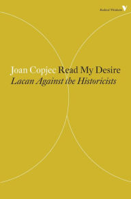 Title: Read My Desire: Lacan Against the Historicists, Author: Joan Copjec