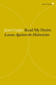 Title: Read My Desire: Lacan Against the Historicists, Author: Joan Copjec