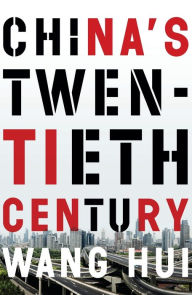 Title: China's Twentieth Century: Revolution, Retreat and the Road to Equality, Author: Wang Hui