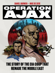 Title: Operation Ajax: The Story of the CIA Coup that Remade the Middle East, Author: Mike de Seve
