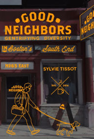 Title: Good Neighbors: Gentrifying Diversity in Boston's South End, Author: Sylvie Tissot