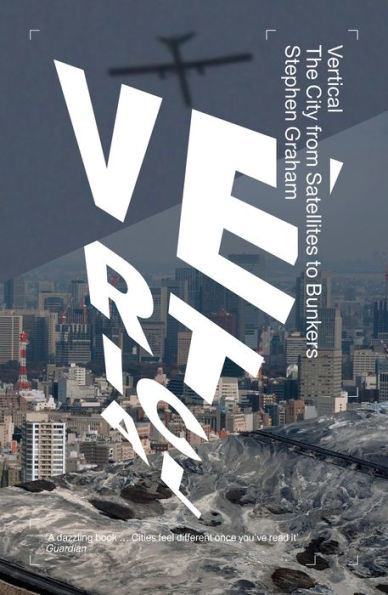 Vertical: The City from Satellites to Bunkers