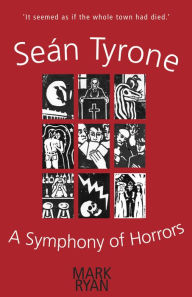 Title: Sean Tyrone: A Symphony of Horrors, Author: Mark Ryan