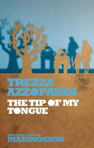 Title: The Tip of My Tongue, Author: Trezza Azzopardi