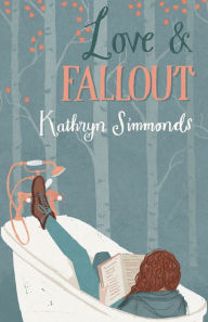 Title: Love and Fallout, Author: Kathryn Simmonds