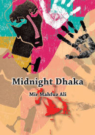 Title: Midnight, Dhaka, Author: Mir Mahfuz Ali