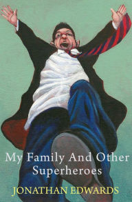 Title: My Family and Other Superheroes, Author: Jonathan Edwards