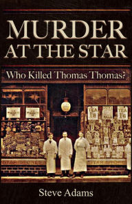 Title: Murder at the Star: Who Killed Thomas Thomas?, Author: Adams Steve