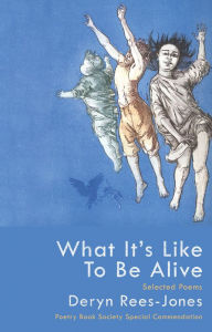 Title: What It's Like to Be Alive: Selected Poems, Author: Deryn Rees-Jones