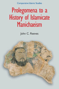 Title: Prolegomena to a History of Islamicate Manichaeism, Author: Equinox Publishing