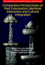 Title: Comparative Perspectives on Past Colonisation, Maritime Interaction and Cultural Integration, Author: Hakon Glorstad
