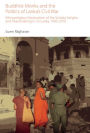 Buddhist Monks and the Politics of Lanka's Civil War: Ethnoreligious Nationalism of the Sinhala Sangha and Peacemaking in Sri Lanka, 1995-2010