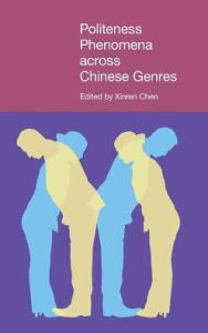 Title: Politeness Phenomena across Chinese Genres, Author: Xinren Chen